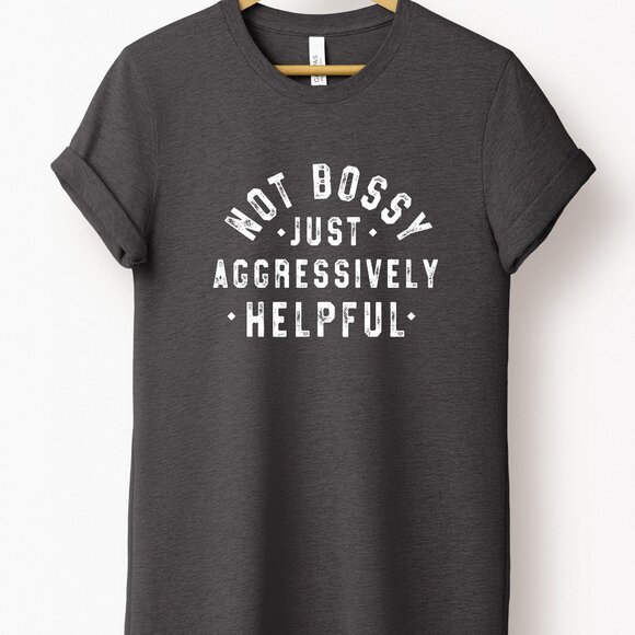 Not Bossy, Just Aggressively Helpful in Charcoal Grey - Picture 1 of 1